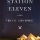 Station Eleven (for real this time (almost))
